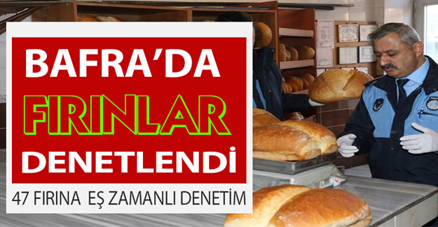 Bafra'da Fırınlara Sıkı Denetim