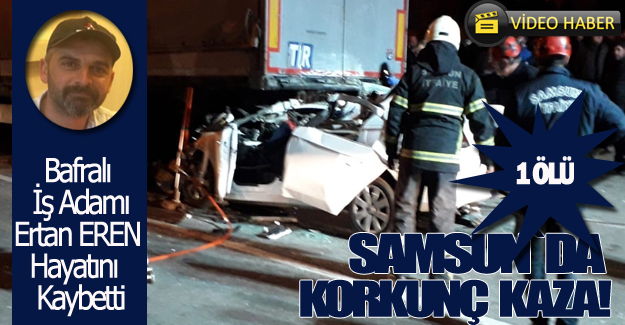 Samsun'da korkunç kaza 1 ölü