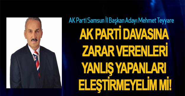 Ak Partiye zarar verenleri eleştirmeyelim mi?