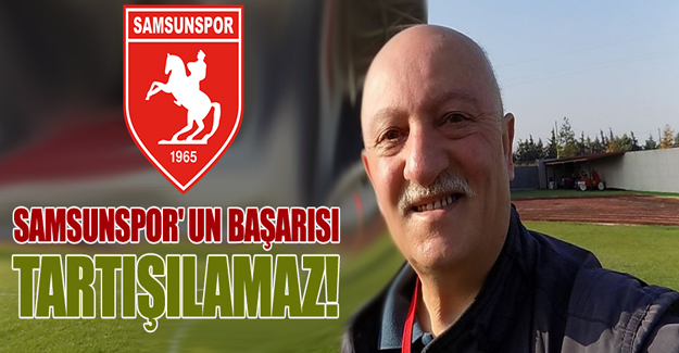 Samsunspor' un Başarısı Tartışılamaz!