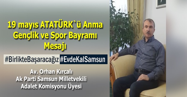 Vekil Orhan Kırcalı`nın 19 mayıs Kutlama Mesajı