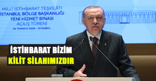 Cumhurbaşkanı Erdoğan,İstihbarat Bizim Kilit Silahımızdır