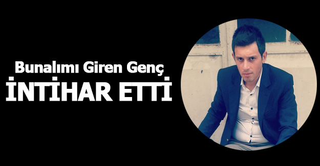 Bunalıma Giren Genç İntihar Etti