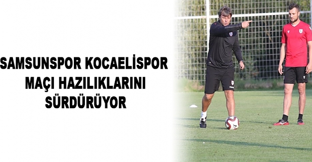 Samsunspor – Kocaelispor Maçı 17.00’de başlayacak