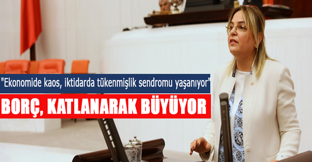 Hancıoğlu: "Ekonomide kaos, iktidarda tükenmişlik sendromu yaşanıyor"