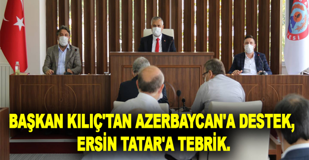 Başkan kılıç'tan azerbaycan'a destek, ersin tatar'a tebrik.