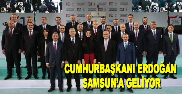 Cumhurbaşkanı Erdoğan Samsun’a Geliyor