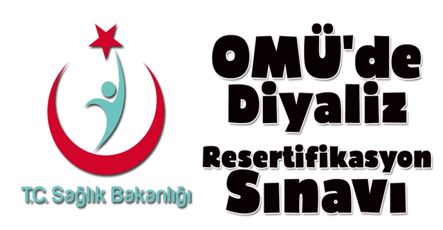 OMÜ’de Diyaliz Resertifikasyon Sınavı