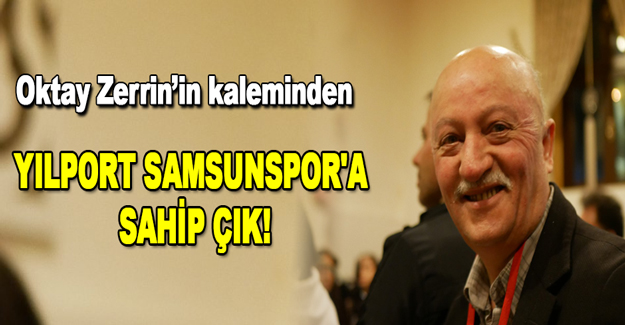 Yılport samsunspor' a sahip çık!