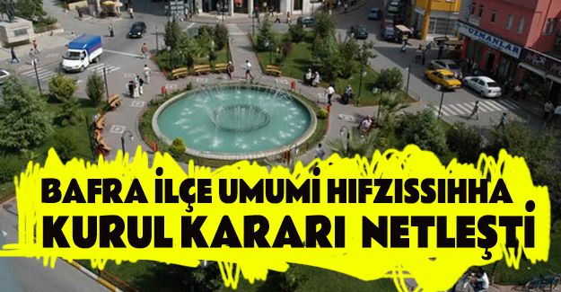 Bafra İlçe Umumi Hıfzıssıhha Kurul Kararı