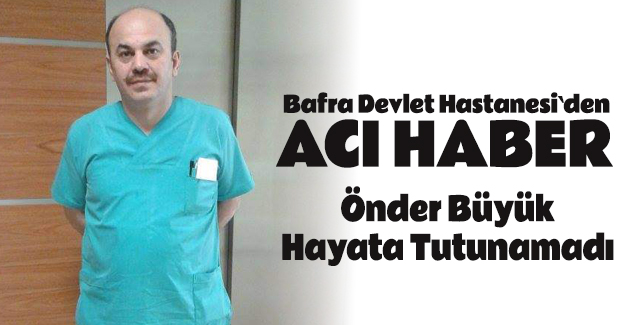 Bafra Devlet Hastanesi`nden Acı Haber