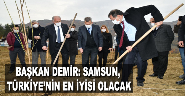 Başkan Demir: Samsun, Türkiye’nin En İyisi Olacak