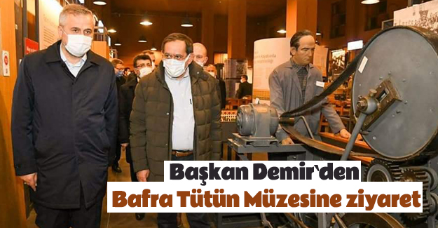 Başkan Demir`den Tütün Müzesine Ziyaret