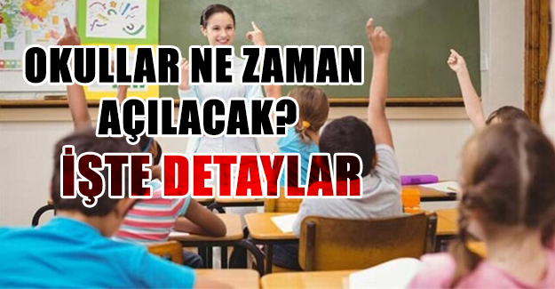 Okullar Ne zaman Açılacak