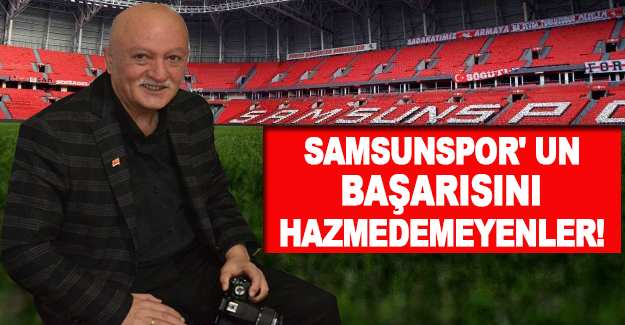 Samsunspor' un Başarısını Hazmedemeyenler!