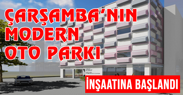 Çarşamba'nın Modern Oto parkı