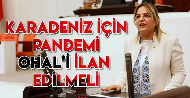 Hancıoğlu:Karadeniz için pandemi OHAL’i ilan edilmeli”