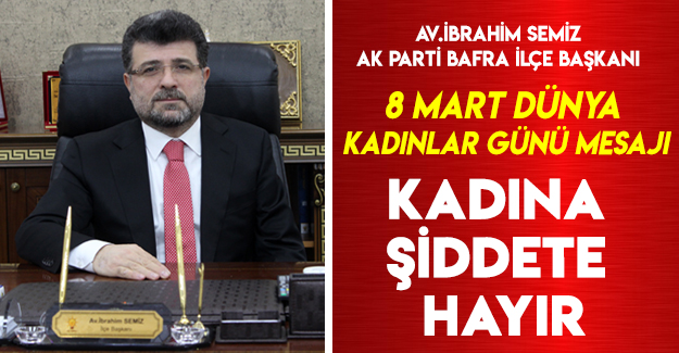 Av.İbrahim Semiz: KADINA ŞİDDETE HAYIR