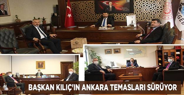 Başkan Kılıç'ın Ankara Temasları Sürüyor