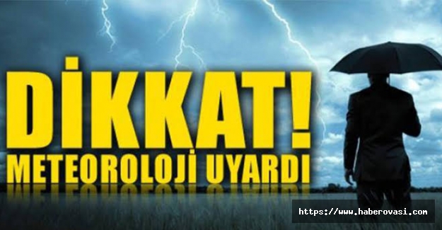 Meteoroloji uyardı