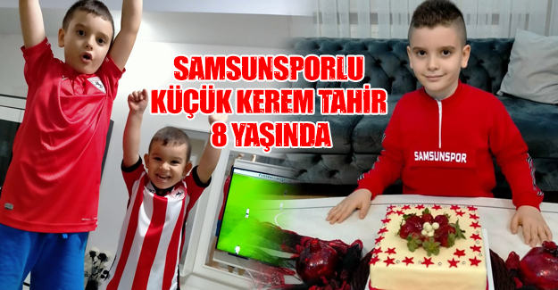 Samsunsporlu Küçük Kerem Tahir 8 Yaşında