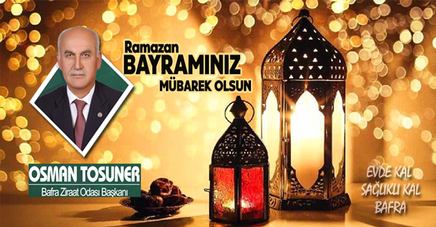 Başkan Tosuner`den Ramazan Bayramı Mesajı..