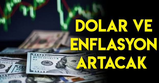 Dolar ve Enflasyon Artacak