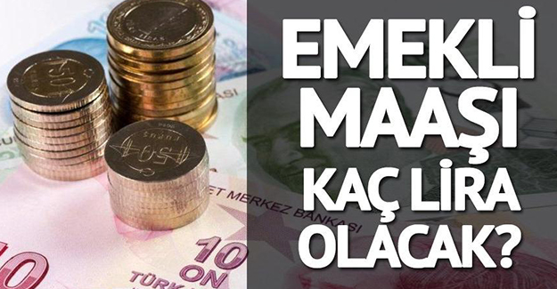 Emekli maaşı ne kadar olacak?