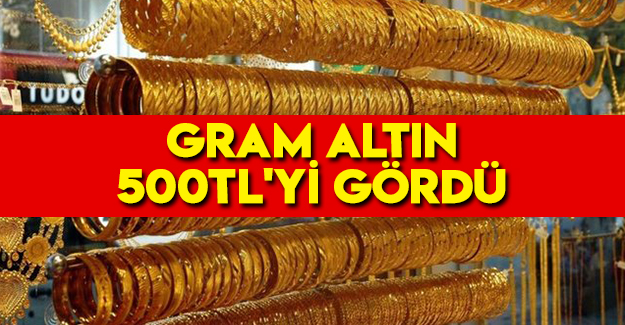 Gram altın 500TL'yi gördü