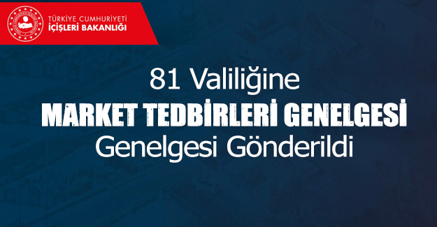 Market tedbirleri genelgesi duyuruldu