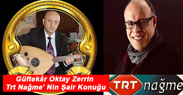 Güftekâr Oktay Zerrin Trt Nağme' Nin Şair Konuğu