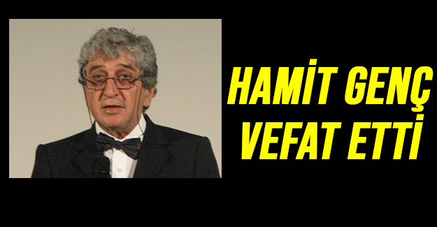 Hamit Genç vefat etti