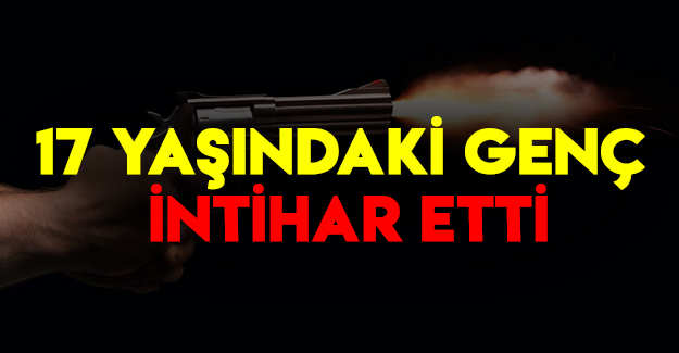 Samsun'da 17 Yaşındaki genç intihar etti