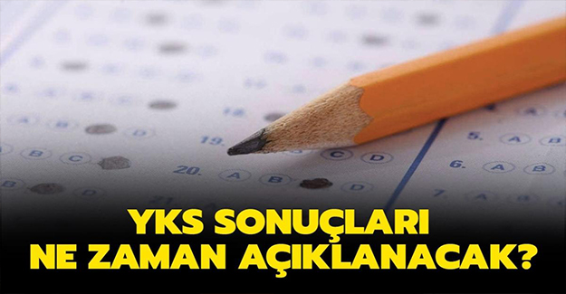 YKS sonuçları ne zaman açıklanacak?