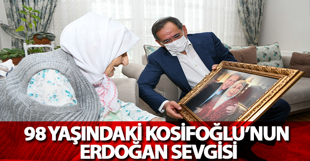 98 Yaşındaki Kosifoğlu’nun Erdoğan Sevgisi