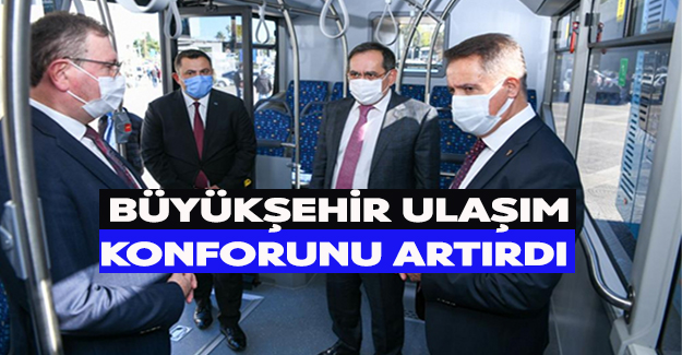 BÜYÜKŞEHİR ULAŞIM KONFORUNU ARTIRDI