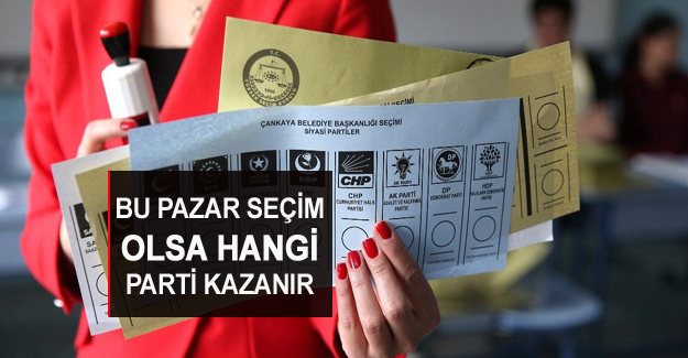 Bu pazar seçim olursa kim kazanır?