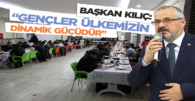 Başkan kılıç: “gençler ülkemizin dinamik gücüdür”