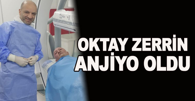 Oktay Zerrin Samsun'da anjyo oldu