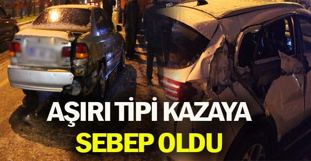 Aşırı tipi kazaya sebep oldu