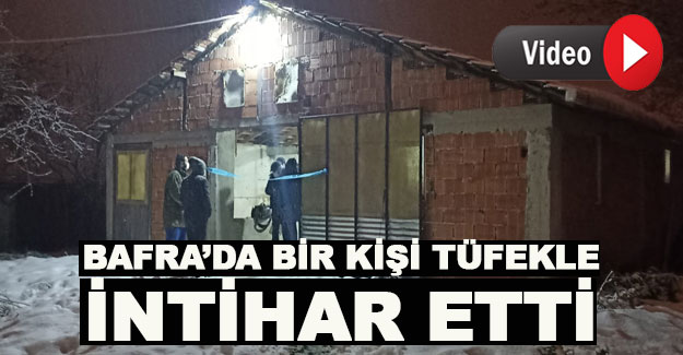 Bafra'da tüfekle intihar etti