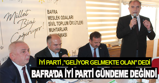 Bafra İyi Parti Geliyor Gelmekte olan dedi