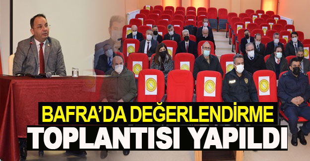 Bafra’da değerlendirme toplantısı yapıldı