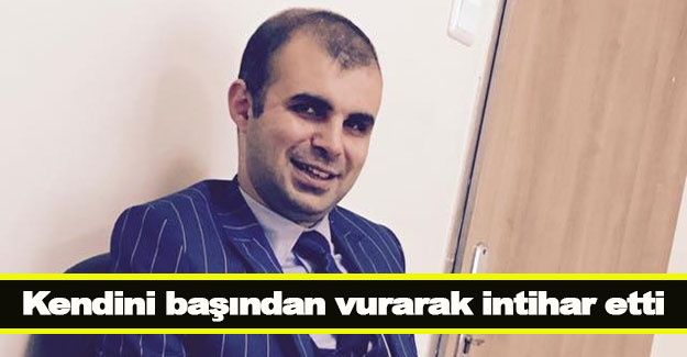 Kendini başından vurarak intihar etti