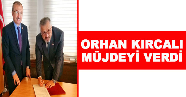 Orhan Kırcalı müjdeyi verdi