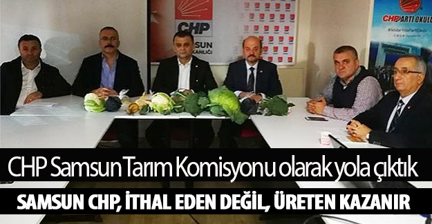 Samsun CHP, İthal eden değil, üreten kazanır