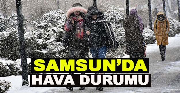 Samsun'da aralıklı karla karışık yağmur bekleniyor