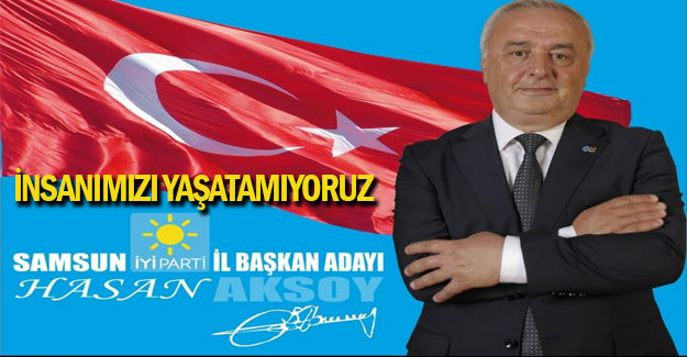 Samsun İYİ Parti İnsanımızı yaşatamıyoruz