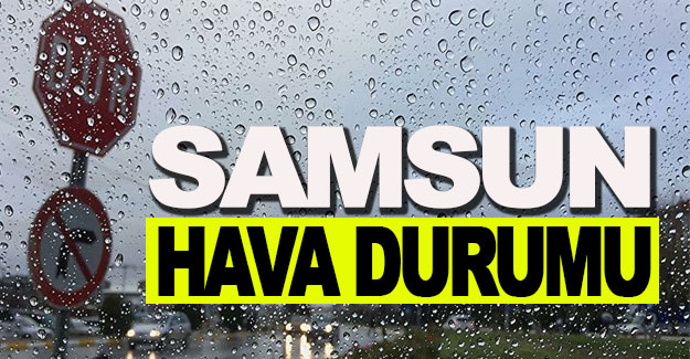 Samsun ve İlçelerinde hava durumu