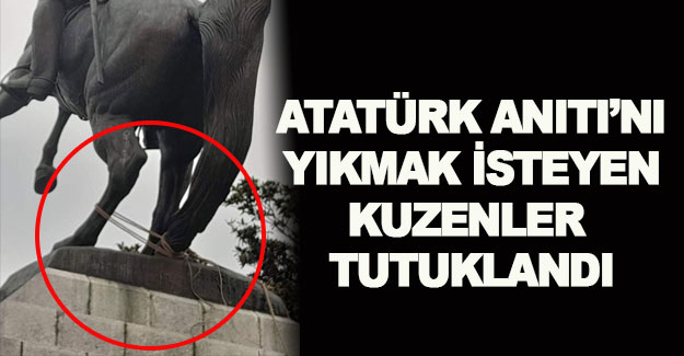 Atatürk Anıtı'na çirkin saldırı yapanlar tutuklandı